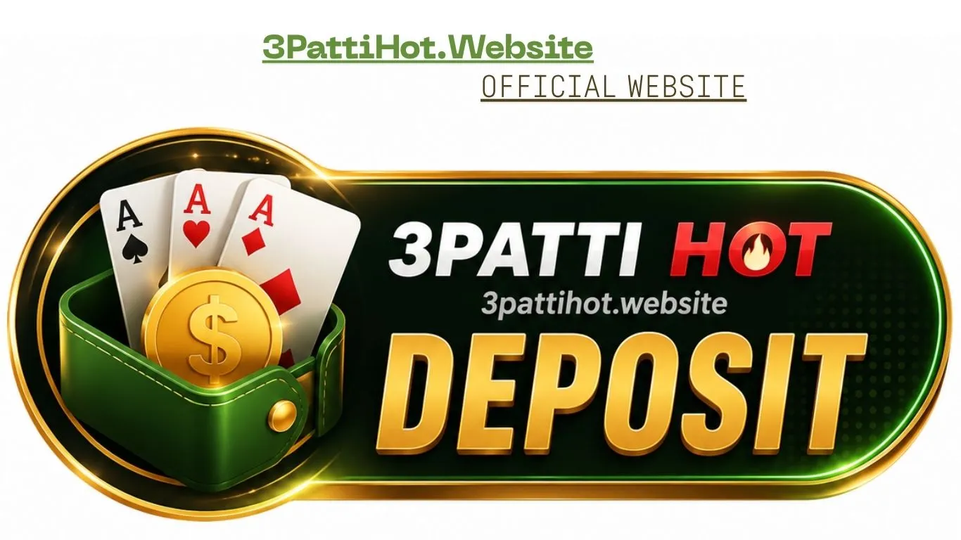 3 Patti Hot Deposit Guide 2026 – Safe & Easy Deposit on 3pattihot.website
